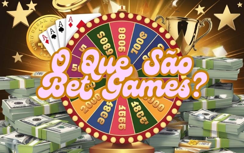 on image text 'O Que São Bet Games?'