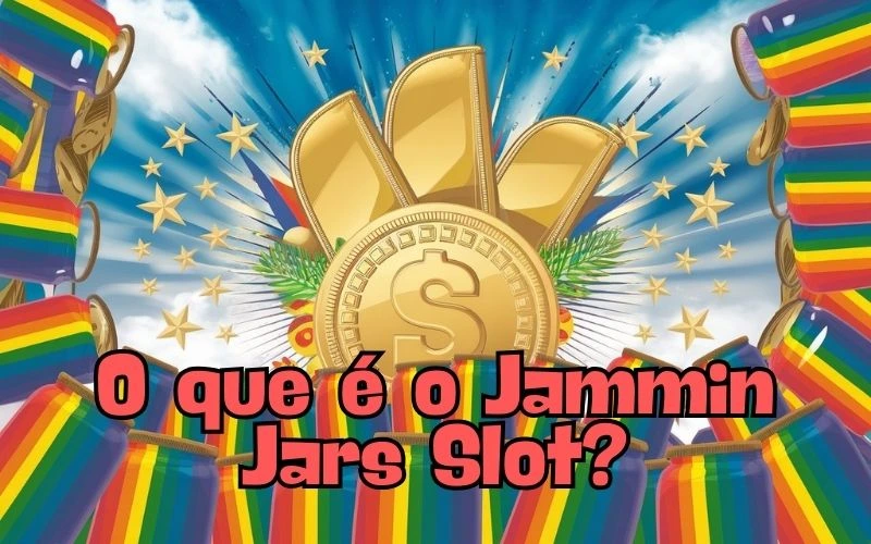 on image text 'O que é o Jammin Jars Slot?'