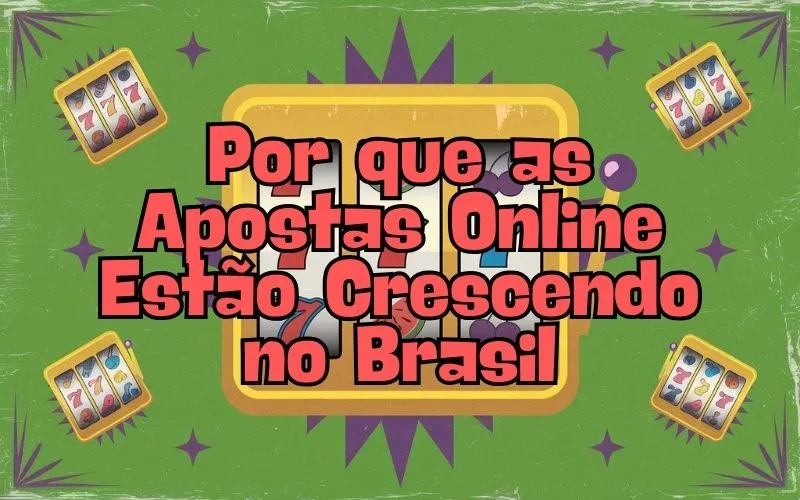 on image text 'Por que as Apostas Online Estão Crescendo no Brasil'