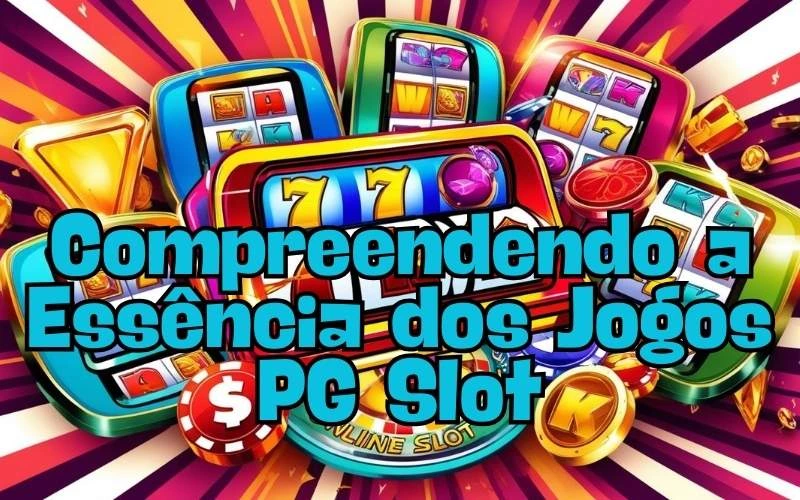 on image text 'Compreendendo a Essência dos Jogos PG Slot'