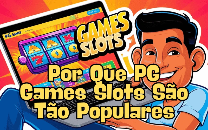 on image text 'Por Que PG Games Slots São Tão Populares'