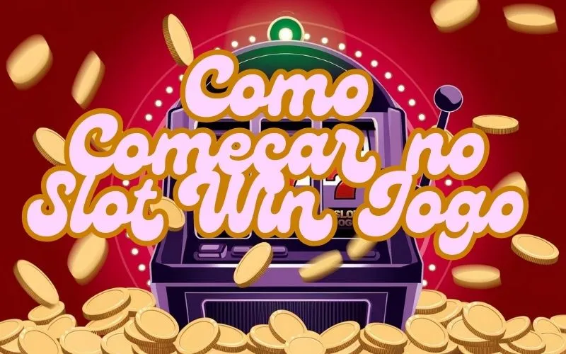 on image text 'Como Começar no Slot Win Jogo'